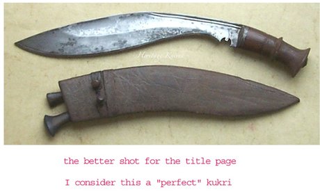 perfect. The Kukri by John Powell knife research book Heritage Knives Nepal Khukuri history and heritage. Article, Image, photo, articles, book, research, antiques, reproduction, gurkha rifles, gorkha regiment, british army, indian military, nepal army, world war 1, 2. WW1, WW2, JP. kilatools. 19th and 20th century issue, traditional kothimora. Bushcraft, utility, camping, manufacturer, producer, retail, seller, export of high quality blades genuine authentic gurkha knife, antique viking himalayas hillmen warrior soldier, hanshee, budhume, bhojpure, sirupate, style, design, pattern, kami, black smith. 